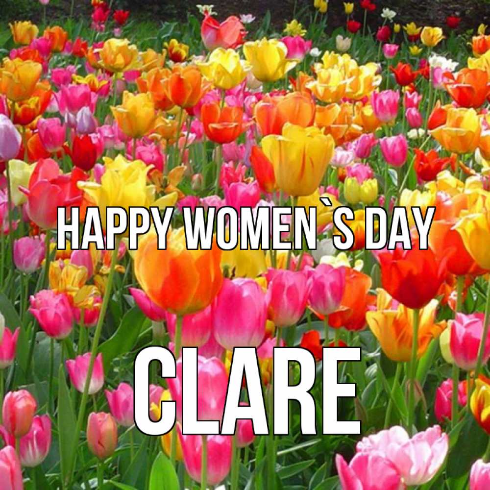 Greetings card с именем, Clare happy women`s day на международный женский день Greetings with text for free download 